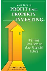 Your Turn To Profit From Property Investing