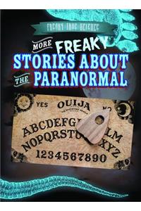 More Freaky Stories about the Paranormal