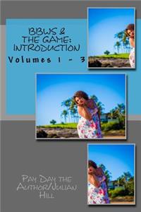 Bbws & the Game: Introduction: Volumes 1 - 3