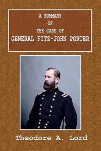 A Summary of the Case of General Fitz-John Porter