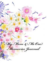 My Mom & Me Our Memories Journal