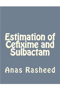 Estimation of Cefixime and Sulbactam