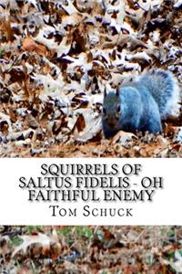 Squirrels of Saltus Fidelis - Oh Faithful Enemy