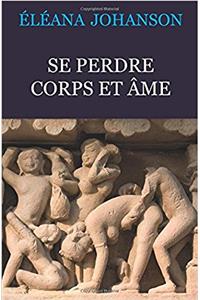 Se perdre corps et ame