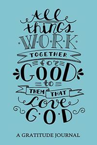 All Things Work Together For Good to Them That Love GOD