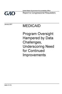 Medicaid, program oversight hampered by data challenges, underscoring need for continued improvements