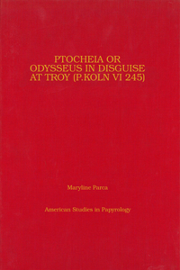 Ptocheia or Odysseus in Disguise at Troy (P.Koln VI 245)