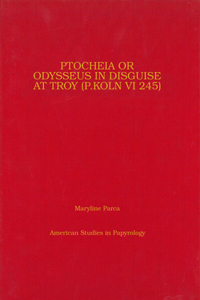 Ptocheia or Odysseus in Disguise at Troy (P Kaln VI 245)
