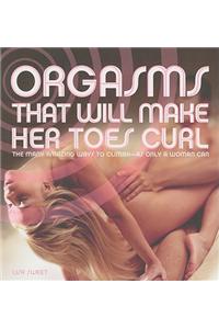 Orgasms That Will Make Her Toes Curl