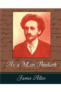 As a Men Thinketh - James Allen