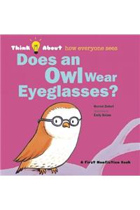 Does an Owl Wear Eyeglasses?