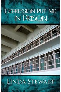 Depression Put Me in Prison