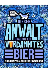 Dieser Anwalt braucht ein verdammtes Bier
