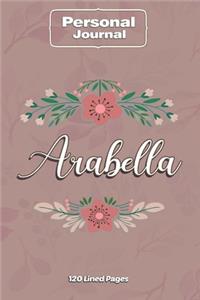Arabella Notebook Journal Personal Diary Personalized Name 120 pages Lined (6x9 inches) (15x23cm)