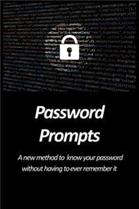 Password Prompts - A new method to know your password without having to ever remember it
