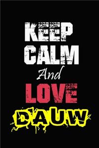 Keep Calm And Love Dauw