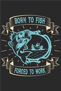 Born to fish forced to work