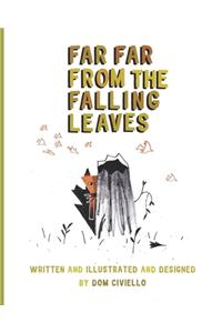 Far Far from the Falling Leaves