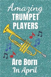 Amazing Trumpet Players Are Born In April