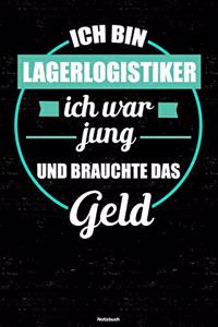 Ich bin Lagerlogistiker ich war jung und brauchte das Geld Notizbuch
