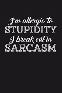 I'm Allergic to Stupidity, I Break Out in Sarcasm