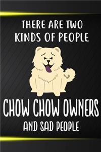 There Are Two Kinds Of People Chow Chow Owners And Sad People