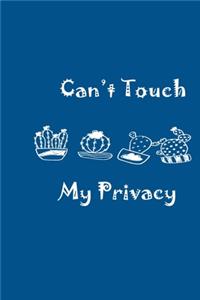 Can't Touch My Privacy Blue Notebook 120 Blank Lined Page (6 x 9)