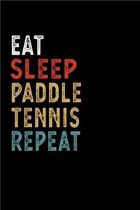 Eat Sleep Paddle Tennis Repeat Funny Sport Gift Idea