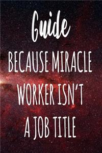 Guide Because Miracle Worker Isn't A Job Title
