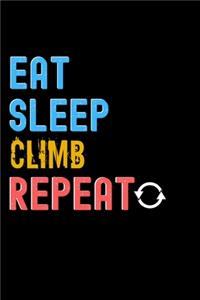 Eat, Sleep, CLIMB, Repeat Notebook - CLIMB Funny Gift