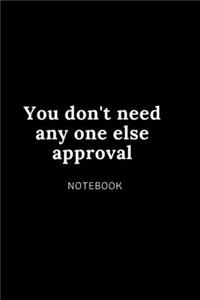 You don't need any one else approval NOTEBOOK