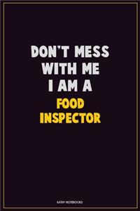 Don't Mess With Me, I Am A Food Inspector