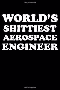 World's Shittiest Aerospace Engineer