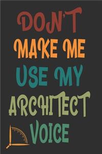 Don't Make Me Use My Architect Voice