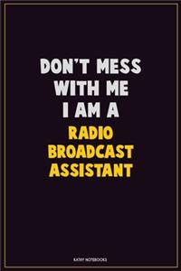 Don't Mess With Me, I Am A Radio Broadcast Assistant