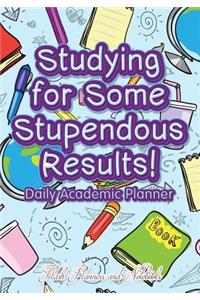 Studying For Some Stupendous Results! Daily Academic Planner