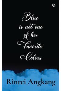 Blue is not one of her favorite colors