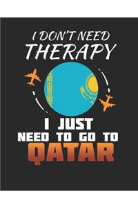 I Don't Need Therapy I Just Need To Go To Qatar