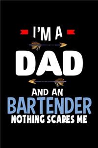 I'm a dad and a bartender. Nothing scares me