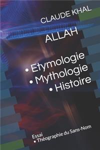 ALLAH - Etymologie - Mythologie - Histoire