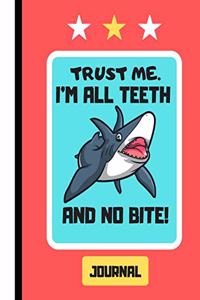 JOURNAL (Trust Me. I'm All Teeth and No Bite )