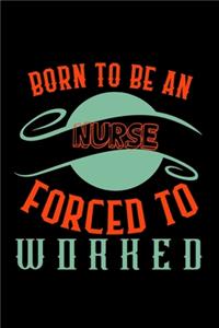 Born to be an nurse forced to worked