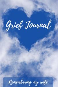 Grief Journal Remembering my Wife
