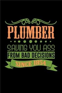 Plumber saving you ass from bad decisions since 1854