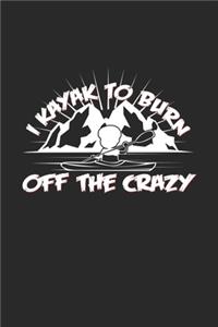 I kayak to burn off the crazy