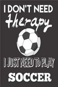 I Don't Need Therapy, I Just Need to Play Soccer