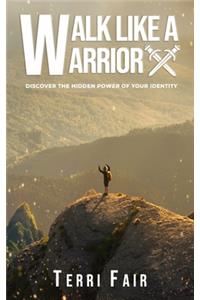 Walk Like a Warrior