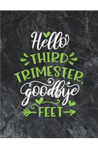 Hello third trimester goodbye feet