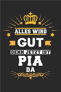 Alles wird gut denn jetzt ist Pia da: Notizbuch gepunktet DIN A5 - 120 Seiten für Notizen, Zeichnungen, Formeln - Organizer Schreibheft Planer Tagebuch