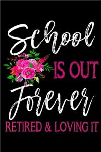 School Is Out Forever Retired & loving it